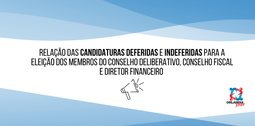 RELAÇÃO DAS CANDIDATURAS DEFERIDAS E INDEFERIDAS PARA A ELEIÇÃO